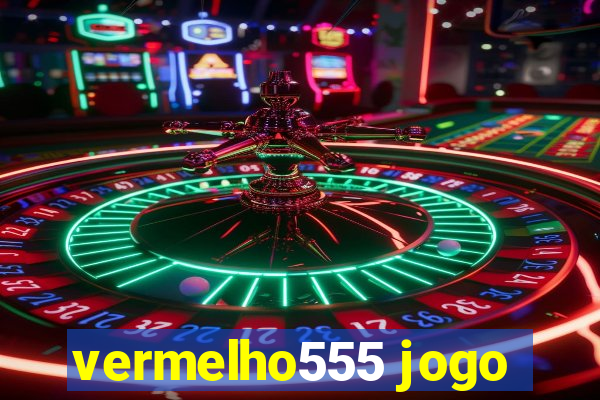 vermelho555 jogo